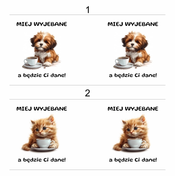 Śmieszny Kubek z słodkim pieskiem lub kotkiem oraz z napisem Miej wyjebane, a będzie ci dane!  Mega Prezencik