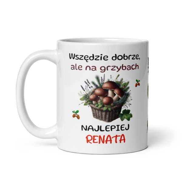 Biały Kubek z imieniem oraz napisem Wszędzie dobrze, ale na grzybach najlepiej MegaPrezencik