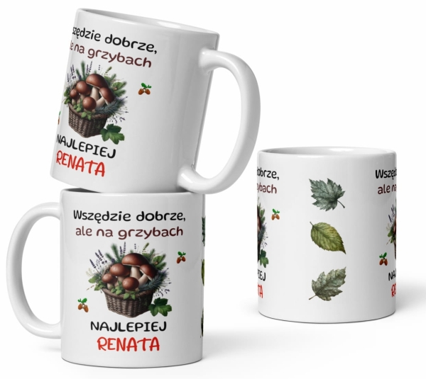 Biały Kubek z imieniem oraz napisem Wszędzie dobrze, ale na grzybach najlepiej MegaPrezencik