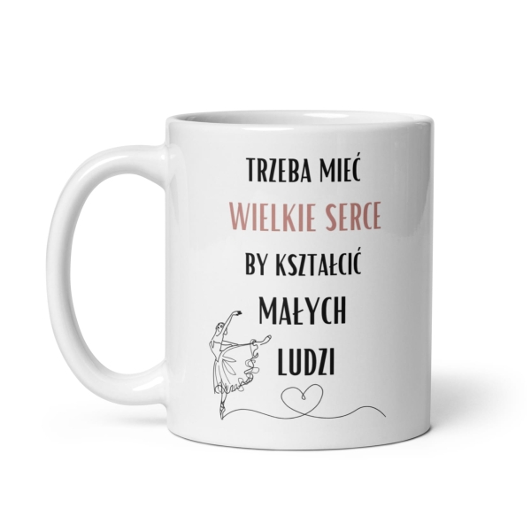 Kubek dla nauczycielki tańca z grafiką baletnicy i napisem trzeba mieć wielkie serce Mega Prezencik