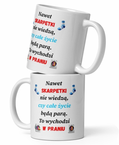 Śmieszny kubek z napisem Nawet skarpetki nie wiedzą, czy całe życie będą parą.
