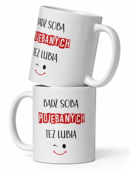 Biały Kubek z zabawnym napisem Bądź soba poje*anych też lubią Mega Prezencik