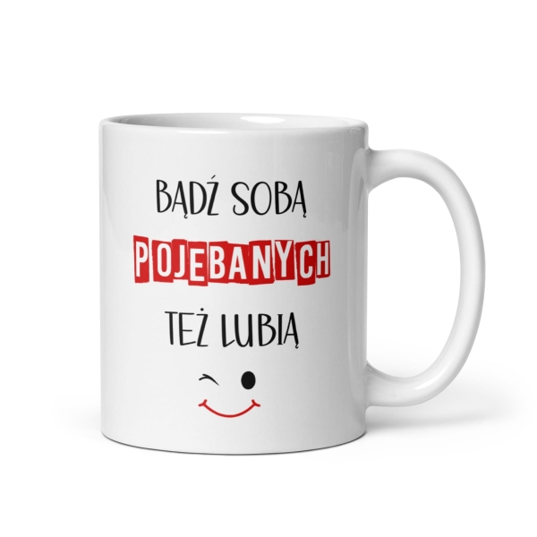 Biały Kubek z zabawnym napisem Bądź soba poje*anych też lubią Mega Prezencik