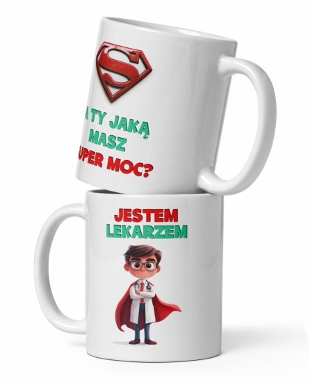 Biały kubek dla Doktora z napisem Jestem Lekarzem a Ty jaka masz super moc.