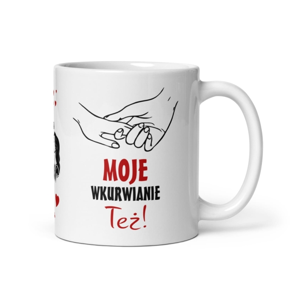 Śmieszny kubek z napisem Moja miłość jest Wieczna - Moje wk**wianie Też. Kubek walentynkowy Mega Prezencik