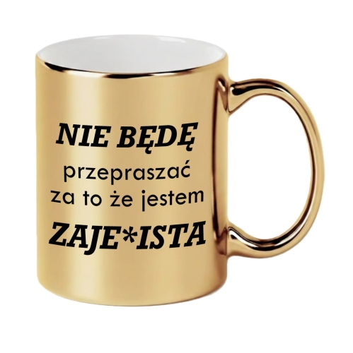 Złoty Kubek Lustrzany z Napisem dla Niej – Prezent "Nie będę przepraszać..." – Elegancki i Odważny