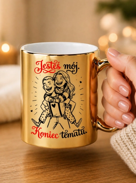 Złoty Kubek Prezent dla Niego Jesteś Mój Koniec Tematu Chłopaka Męża Rocznica Mega Prezencik