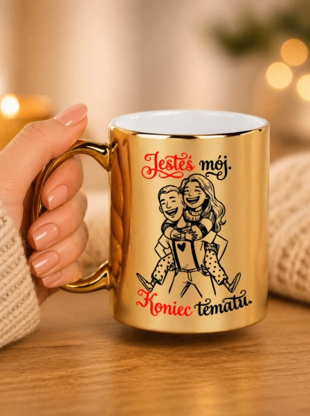 Złoty Kubek Prezent dla Niego Jesteś Mój Koniec Tematu Chłopaka Męża Rocznica Mega Prezencik
