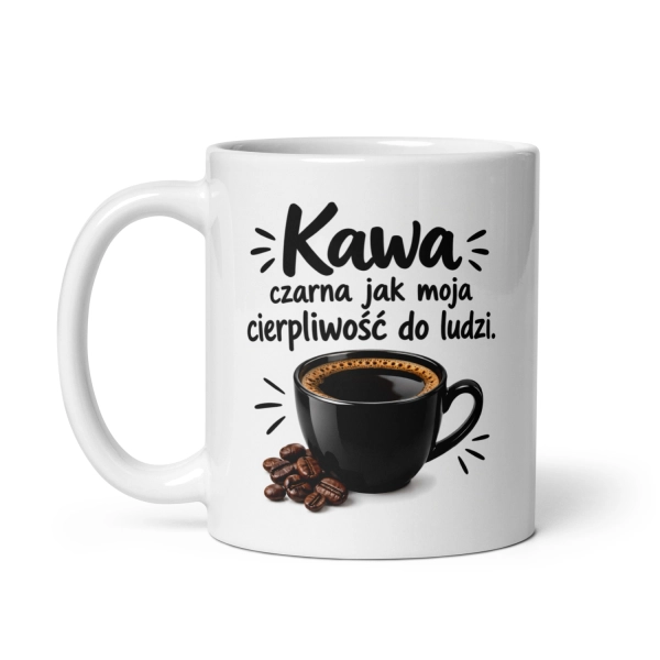 Zabawny kubek do biura na prezent - Kawa czarna jak moja cierpliwość Mega Prezencik