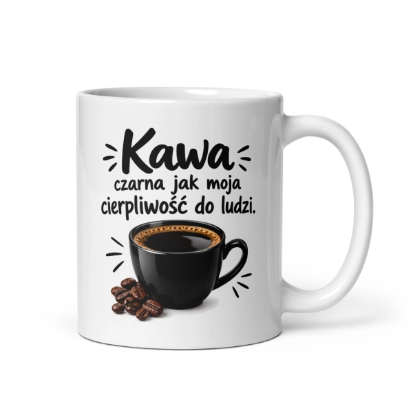 Zabawny kubek do biura na prezent - Kawa czarna jak moja cierpliwość Mega Prezencik