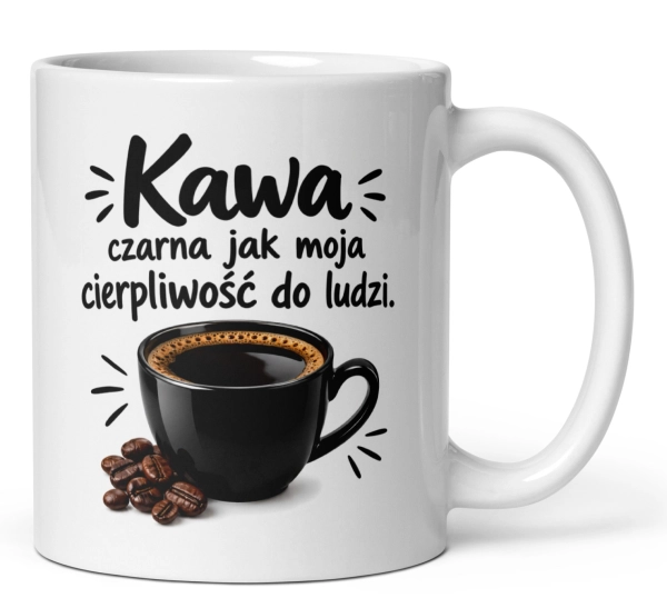 Zabawny kubek do biura na prezent - Kawa czarna jak moja cierpliwość Mega Prezencik