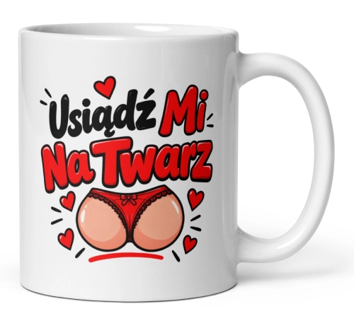 Kubek Usiądź Mi Na Twarz Śmieszny Prezent Dla Chłopaka Męża Walentynki 330ml