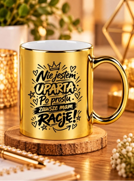 Kubek złoty z napisem Nie jestem uparta po prostu zawsze mam rację prezent Mega Prezencik