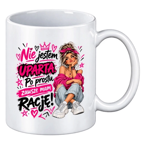Kubek z nadrukiem Nie jestem uparta zawsze mam rację prezent dla kobiety