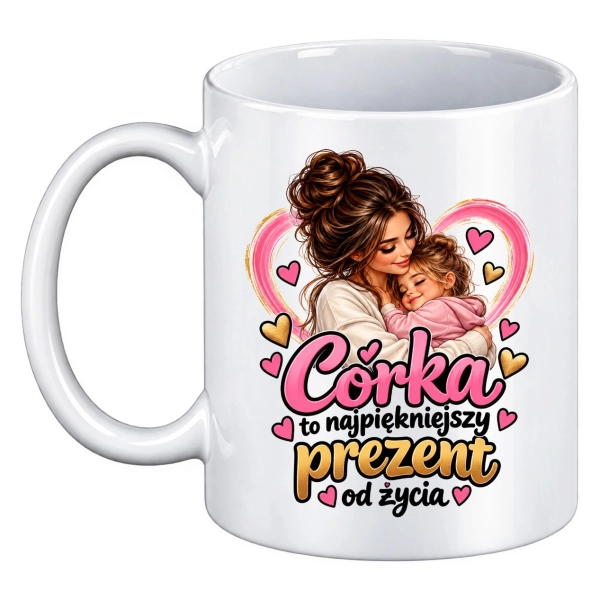 Kubek dla Córki Córka to najpiękniejszy prezent od życia wyjątkowy prezent od serca Mega Prezencik